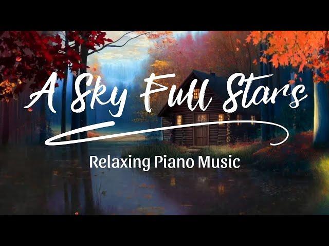 A Sky Full Stars ( Relaxing Piano Music )