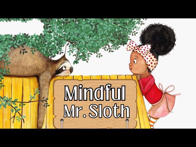 Mindful Mr. Sloth | Read  Aloud Books For Kids | Being Mindful