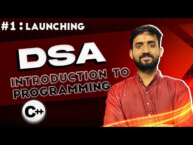 Lecture 01: Introduction To Programming for Beginners || DSA