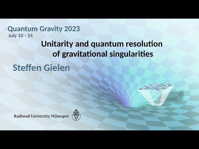 QG2023 - Steffen Gielen: Unitarity and quantum resolution of gravitational singularities