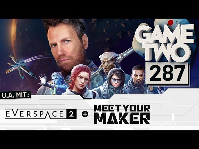 Everspace 2, Mechabellum, Meet Your Maker | GAME TWO #287