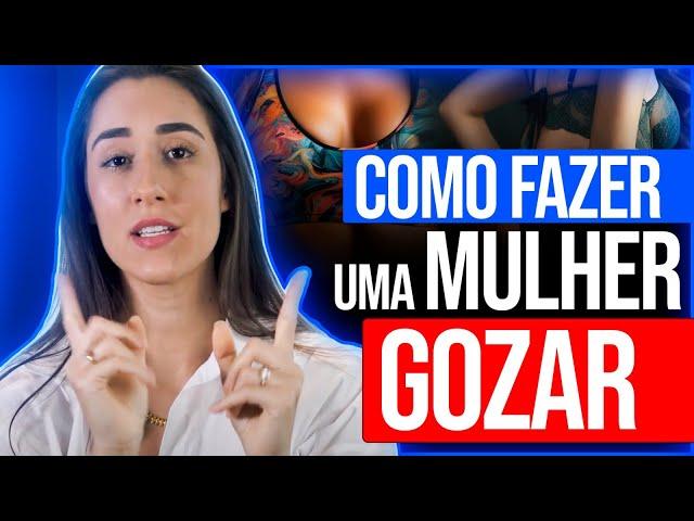 COMO FAZER UMA MULHER GOZAR?