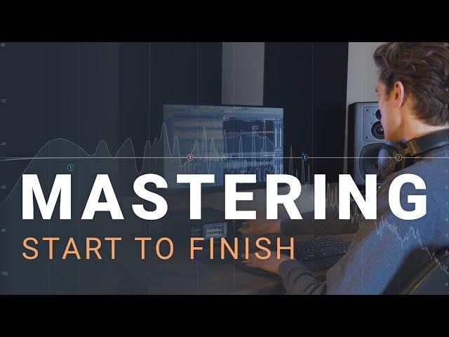 Mastering Start To Finish: A Step by Step Guide to Loud and Clear Masters