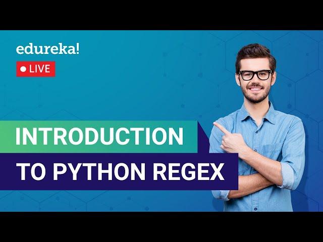 Introduction to Python RegEx | What is Python RegEx | Python Training | Edureka | Python Live - 1