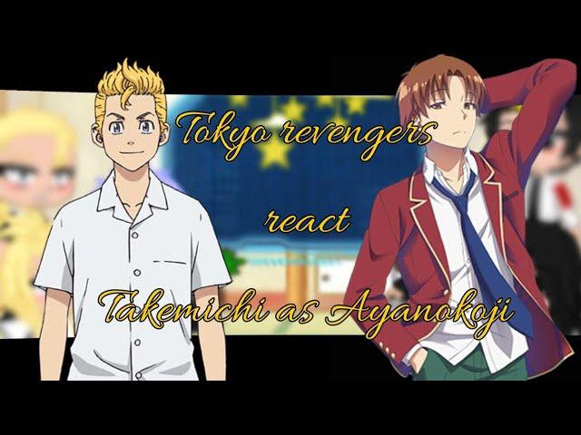 ~°Tokyo Revengers react Takemichi as Ayanokoji°~ BR