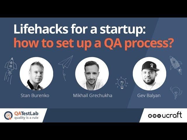 Lifehacks for startup: how set up QA process