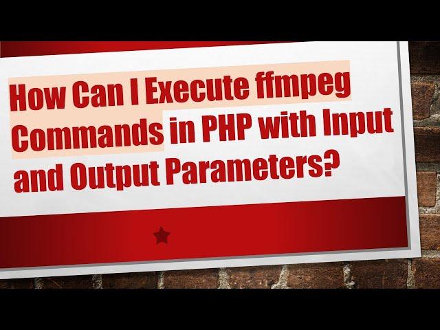 How Can I Execute ffmpeg Commands in PHP with Input and Output Parameters?