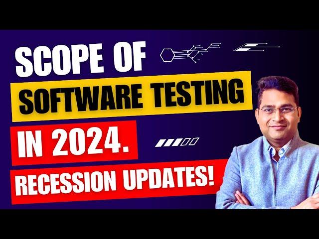 Scope of Software Testing in 2024 | Recession Updates 2024