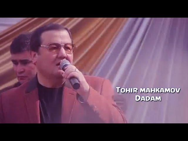 Tohir Mahkamov - Dadam | Тохир Махкамов - Дадам