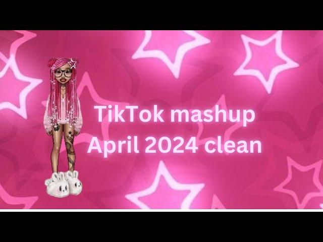 TikTok mashups clean 2024 April