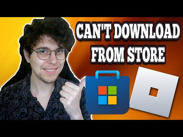 How To Fix Unable To Download Roblox From Microsoft Store