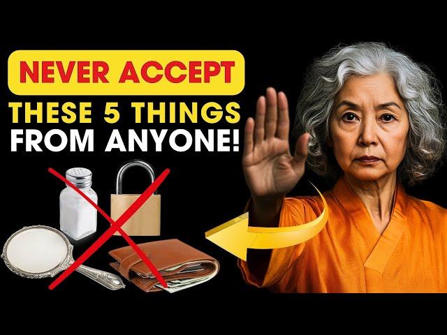 ATTENTION What happens when... 5 THINGS You SHOULD NEVER Receive from ANYONE | BUDDHIST TEACHINGS