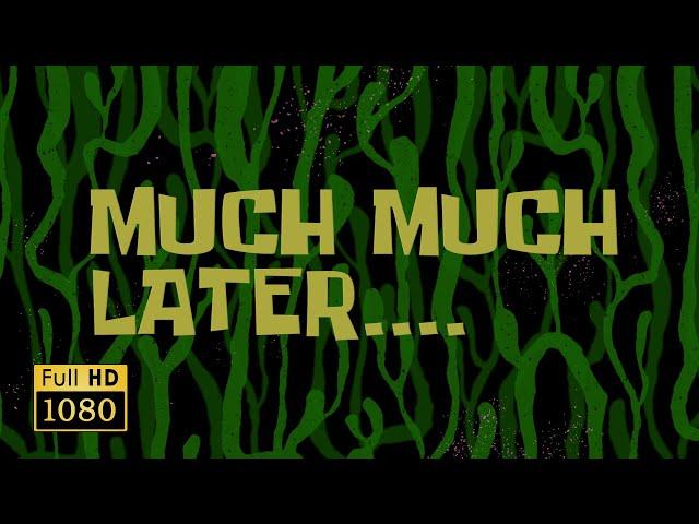 Much, Much Later.... | SpongeBob Animated Time Cards #20