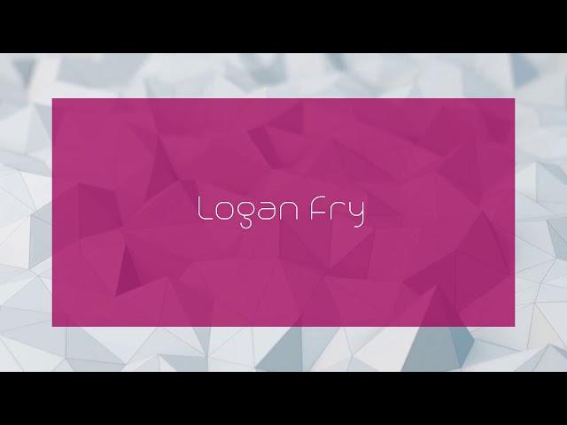 Logan Fry - appearance