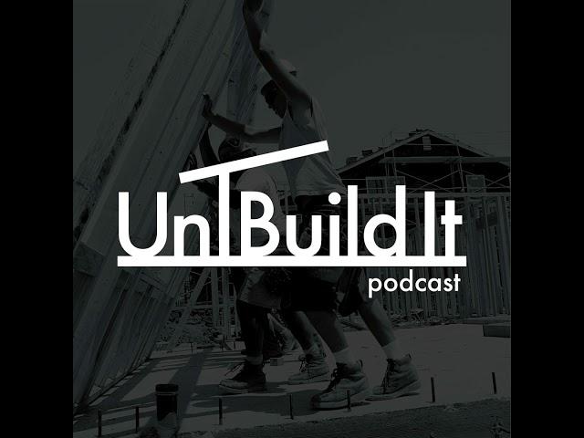 Episode 1 - Intro to the UnBuild It Podcast