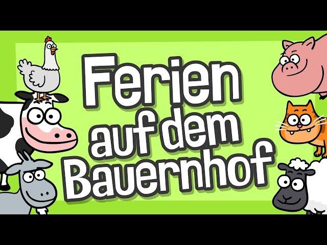   Kinderlied Bauernhof - Ferien auf dem Bauernhof - Hurra Kinderlieder