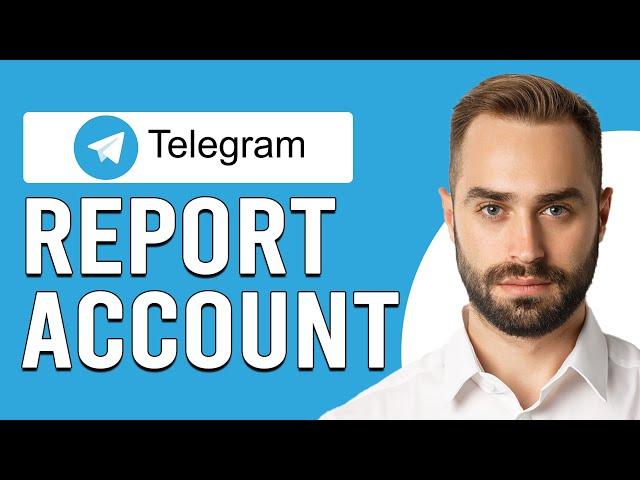 How To Report Telegram Account (How Do I Report A Telegram Account)