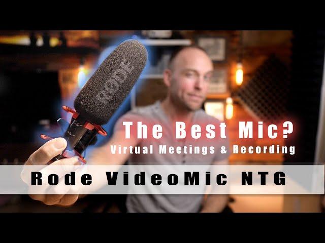 The best microphone for Youtube AND Zoom Virtual Meetings??  Rode VideoMic NTG