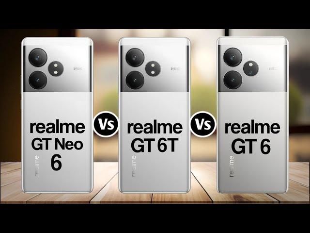 Realme GT Neo 6 Vs Realme GT 6T Vs Realme GT 6