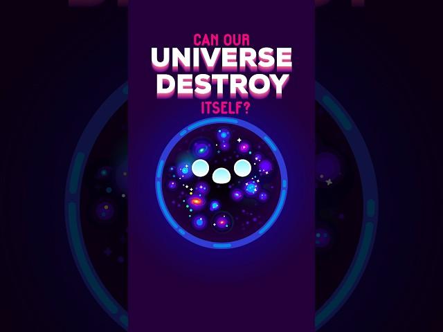 Can Our Universe Destroy Itself? #shorts