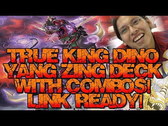 TRUE KING/DINO/YANG ZING DECK WITH COMBOS!  LINK READY!