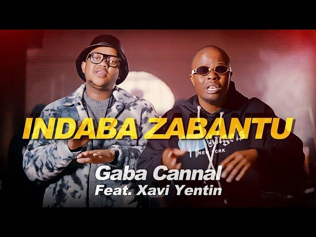 Gaba Cannal - Indaba Zabantu featuring Xavi Yentin | Official Music Video