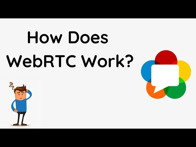 How Does WebRTC Work? Seriously, How?