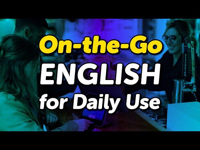 On-the-Go English: Useful Conversations for Daily Life