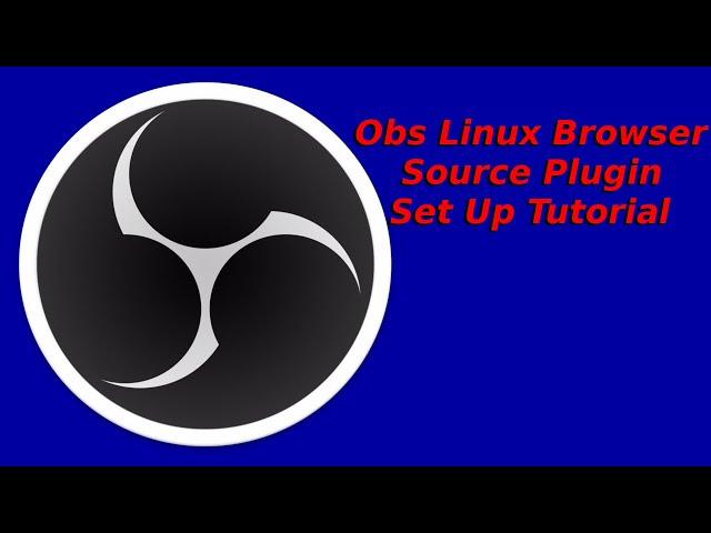 Linux Browser Source Plugin Tutorial | OBS Tutorial