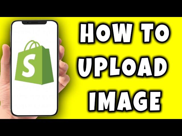 How To Upload Image In Shopify (2024)