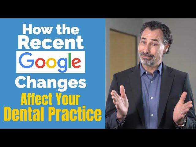 How the Recent Google Changes Affect Your Dental Practice  |  Dental Practice Management Tip