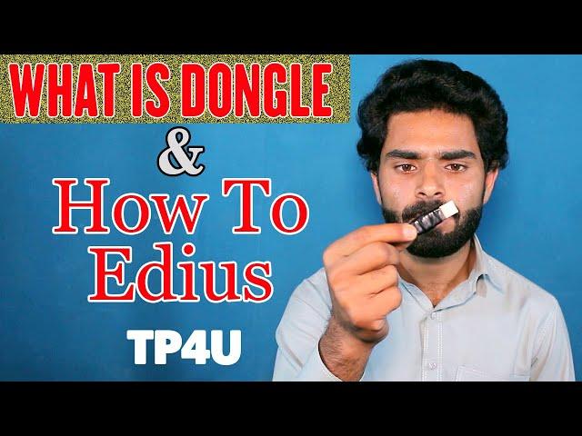 HOW TO EDIUS & WHAT IS DONGLE CLASS 1 TP4U