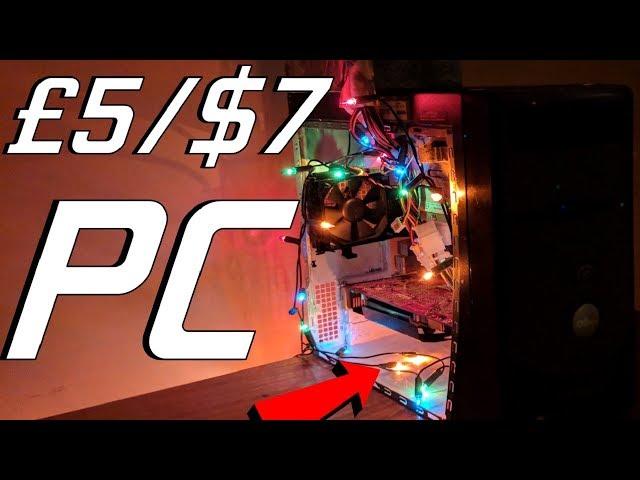 Can you build a £5/$7 Gaming PC?