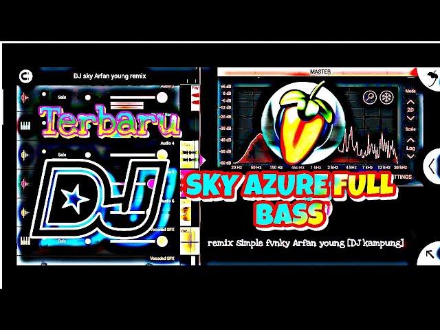 DJ sky azure full bass|remix simple fvnky|ArfanYoung|DJ kampung