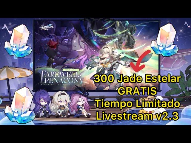 Honkai Star Rail 300 Jade Estelar GRATIS Livestream 2.3 por tiempo LIMITADO