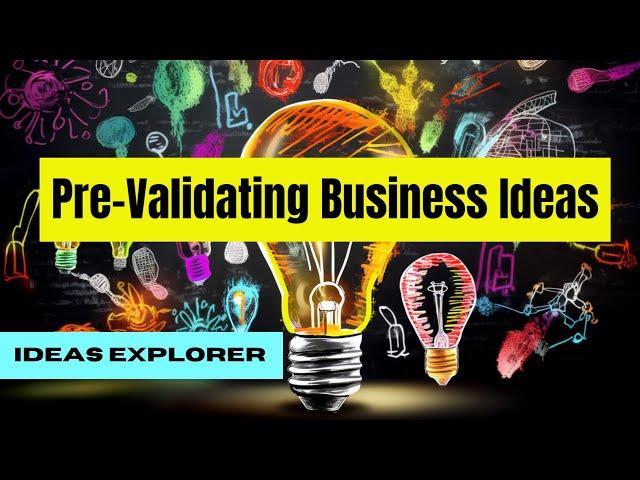 Pre-Validating Business Ideas for Success. Ideas, ideas... more ideas