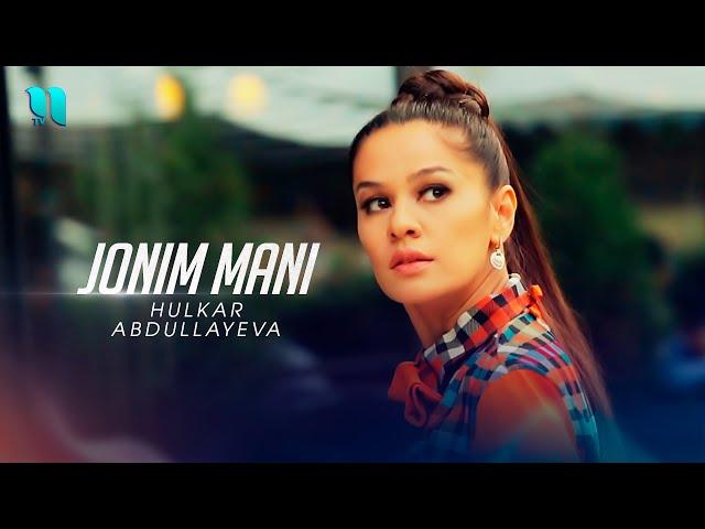 Hulkar Abdullaeva - Jonim mani (Official Music Video)