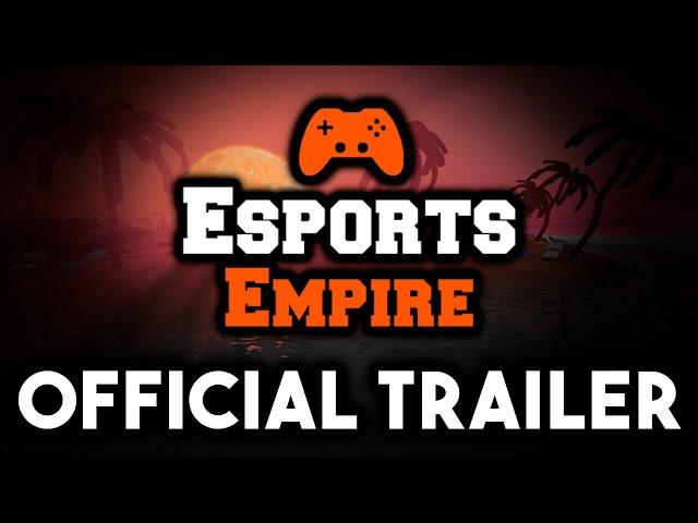 Esports Empire: The Official Trailer