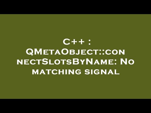 C++ : QMetaObject::connectSlotsByName: No matching signal