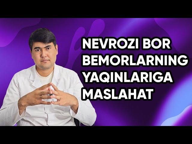 Nevrozi bor bemorlarning yaqinlariga maslahat