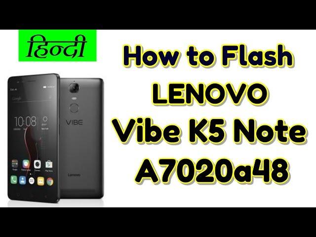 How to Flash Lenovo vibe K5 Note (a7020a48) & Stock ROM or Flash tool | Hindi - हिंदी