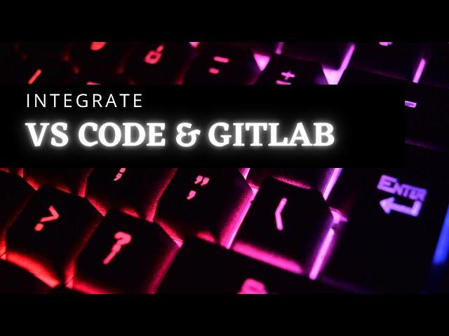 Gitlab and Vs code integration