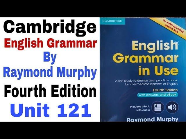 Unit 121 of Raymond Murphy’s Cambridge English Grammar in Use Fourth Edition by English Family 87