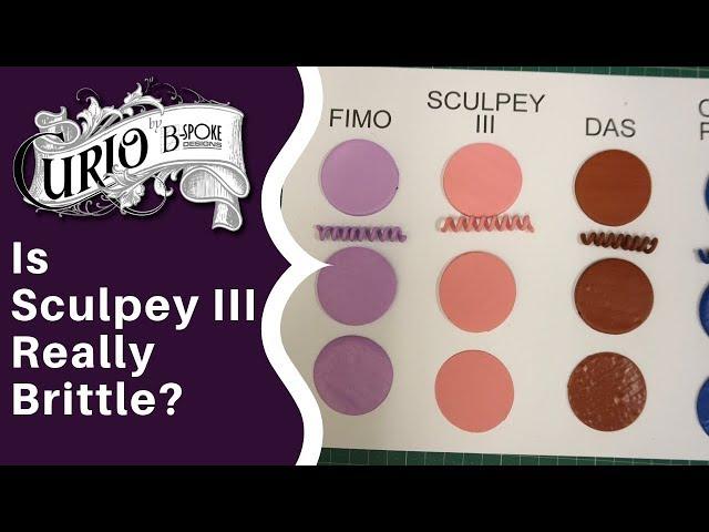 Is Sculpey III Really Brittle?