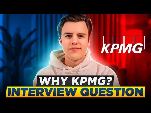 How to Answer the "Why KPMG?" Interview Question (and Why Deal Advisory?)