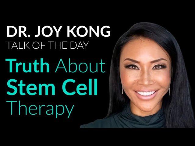 The TRUTH about STEM CELL therapy  - Dr. Joy Kong