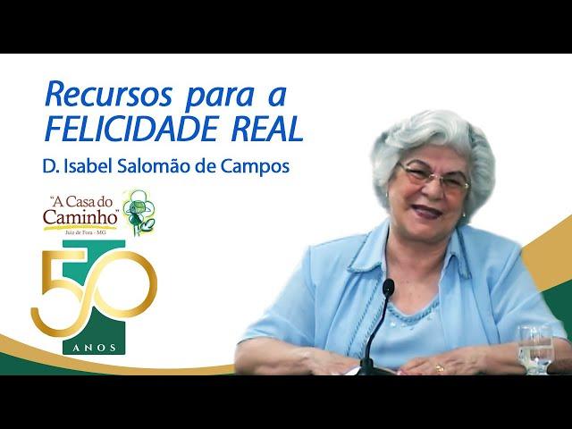 RECURSOS PARA A FELICIDADE REAL -- com a médium Isabel Salomão de Campos