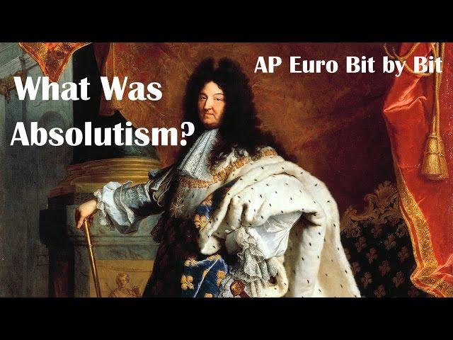 What Was Absolutism?: AP Euro Bit by Bit #20