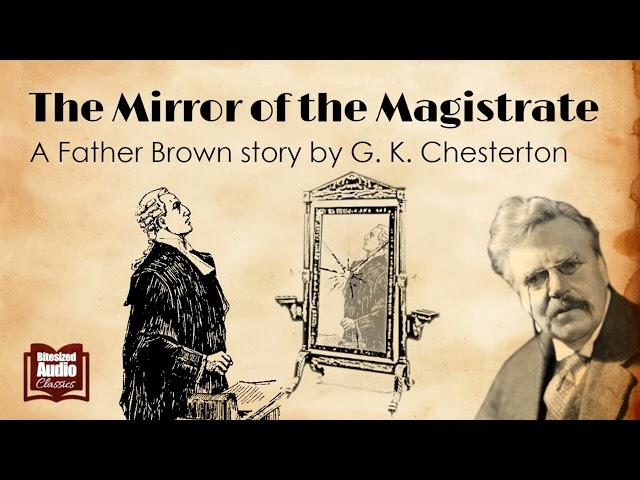 The Mirror of the Magistrate | A Father Brown Story by G. K. Chesterton | A Bitesized Audiobook