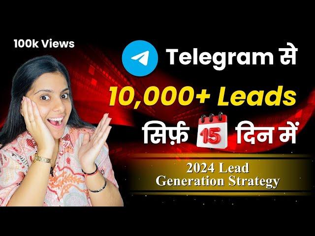 10,000+ Leads In Just15 Days From Telegram 2024 || Best Quality Lead Generation Strategy of 2024 ||